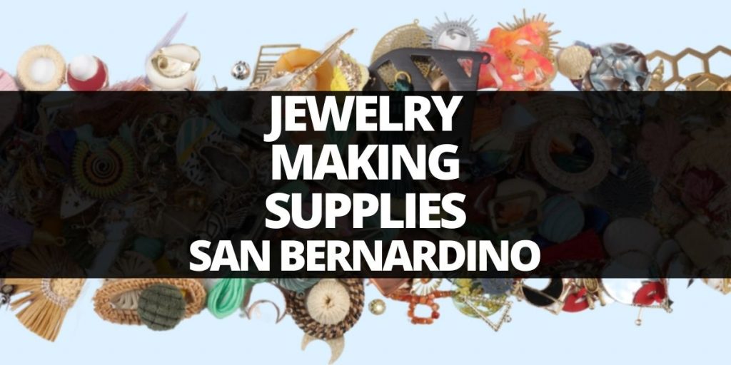 jewelry making supplies San Bernardino