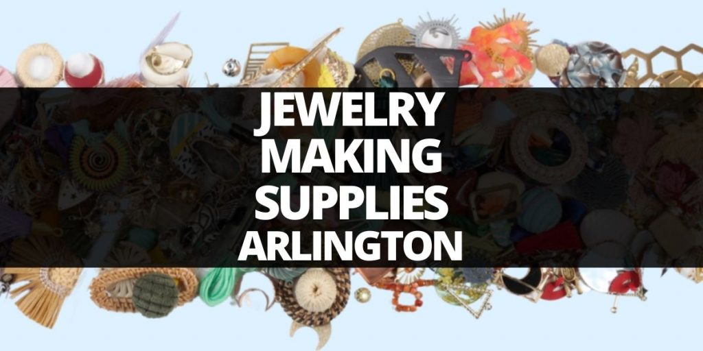 jewelry making supplies arlington
