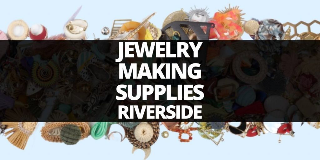 jewelry making supplies riverside
